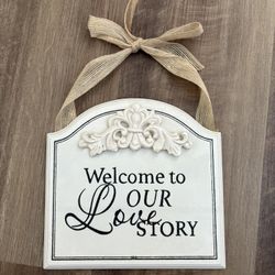 Welcome To Our Love Story Sign 