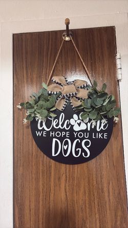 Welcome We Hope You Like Dogs Door Sign