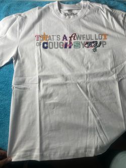 Thats an awful lot of cough syrup shirt