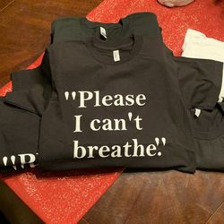 “ Please I Can’t Breathe “ Tee Shirts