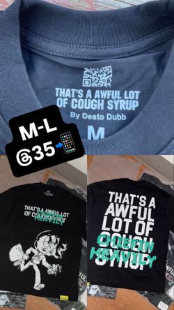 Awful lot of cough syrup shirts and Bape
