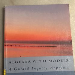 Algebra With Models : A Guided Inquiry Approach By Maria Anton & Karen Santoro