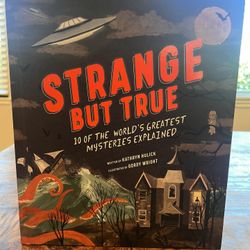 Strange But True: 10 of the World's Greatest Mysteries Explained, book for curious minds