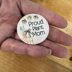 1.5” Pin back Proud Plant Mom