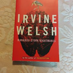 Marabou Stork Nightmares By Irvine Welsh 