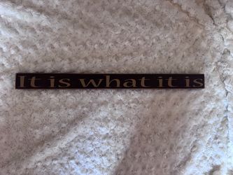 "It Is What It Is" Wooden Wall Sign