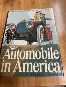The American heritage history of the automobile in America by Stephen W Sears