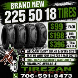 225 50 18 BRAND NEW TIRE TIRES $99 EACH OR $198 FOR A PAIR OR $396 FOR A SET OF 4 WHILE SUPPLIES LAST. FINANCING AVAILABLE. WE DELIVER.