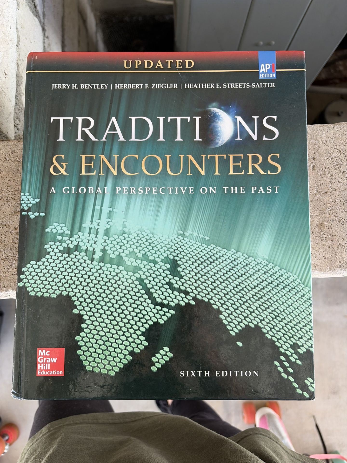 Traditions & Encounters: A Global Perspective on the Past Sixth Edition – AP Edition (Bentley, Ziegler, Streets-Salter)