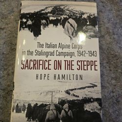 Sacrifice on the Steppe Italian Alpine Corps Stalingrad Campaign Book WWII History