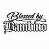 Blessed By Bambino