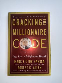 Cacking the Millionaire Code : Your Key to Enlightened Wealth by Mark Victor Hansen And Robert Allen