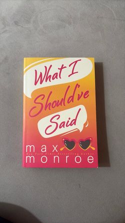 What I Should've Said by Max Monroe book