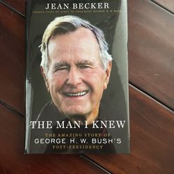 The Man I Knew: The Amazing Story of George H. W. Bush's Post-Presidency