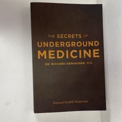 THE SECRETS OF UNDERGROUND MEDICINE 