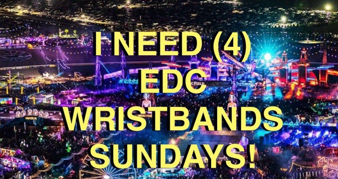 Need 2 Tickets ! For Edc Sunday Las Vegas 2024