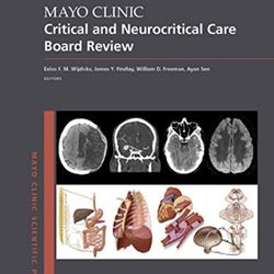 Mayo Clinic Critical and Neurocritical Care Board Review (Mayo Clinic Scientific Press) ISBN-13: 862923, ISBN-10: 010  Publisher	Oxford
