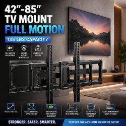 Tv mount  Full motion 42" -85"  135 lbs cap.