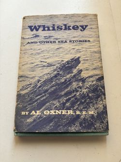 Whiskey And Other Sea Stories Al Oxner-Autographed 1st Ed.
