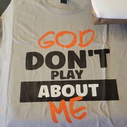 God don't play about me