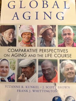 GLOBAL AGING COMPARATIVE PERSPECTIVES ON AGING AND THE LIFE COURSE SUZANNE R. KUNKEL • J. SCOTT BROWN FRANK J. WHITTINGTON