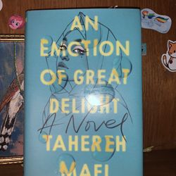 An Emotion Of Great Delight A Nobel By Tahreh Mafi 