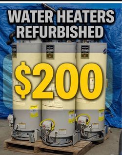 Refurbished water heaters $200