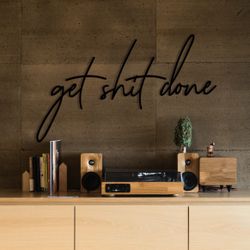 Metal Wall Art - “Get Sh*t Done”