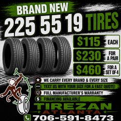 225 55 19 BRAND NEW TIRE TIRES $115 EACH OR $230 FOR A PAIR OR $460 FOR A SET OF 4 WHILE SUPPLIES LAST. FINANCING AVAILABLE. WE DELIVER.