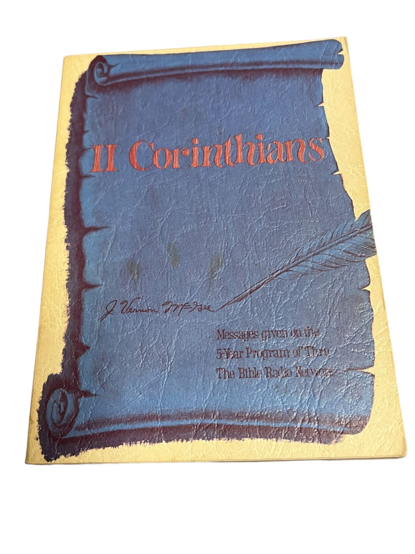 Il Corinthians By: J. Vernon McGee Messages given on the  5-Year Program of  The Bible Radio Network.    This book, Il Corinthians By: J. Vernon McGee