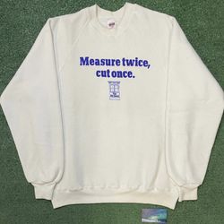 Vintage 1980s Measure twice, cut once crewneck