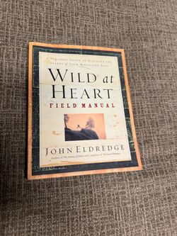 Wild at Heart Field Manual by John Eldredge