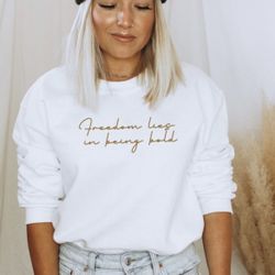 Freedom Lies In Being Bold Crewneck 