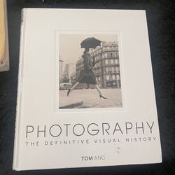 Photography The Definitive Visual History By Tom Hang 