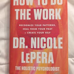 Book -HOW TO DO THE WORK BY DR. NICOLE LEPERA