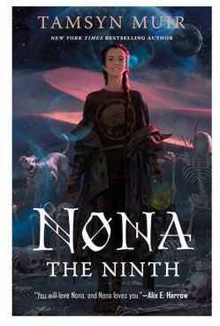 Nona the Ninth by Tamsyn Muir