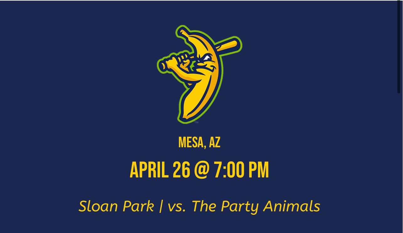 Savanah bananas - Mesa/Sloan park Friday 4/26