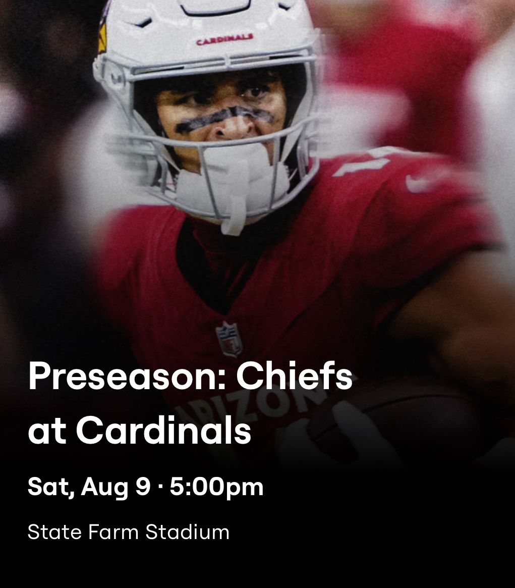Chiefs at Cardinals Saturday August 9th — 10th row on the 35