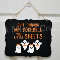 Halloween Door Sign ‘Quit Ringing My Doorbell You Little Sheets’