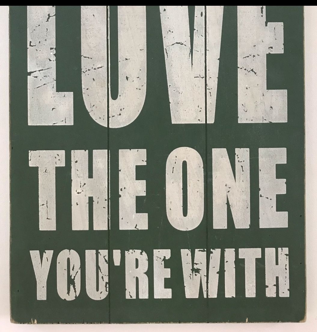 Love The One You’re With - Sign