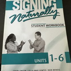 Signing Naturally, Student Handbook Units 1-6