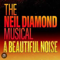 THE NEIL DIAMOND MUSICAL JULY 15 HOLLYWOOD PANTAGES