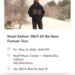 1 Noah Kahan 8th row Sec A May 31 Ruoff Noblesville. Asking what I paid