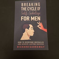 Breaking the Cycle of Self-Sabotage, For Men