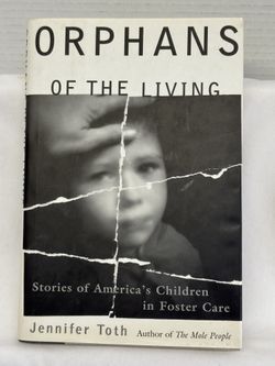 Orphans of the Living: Stories of America's Children in Foster Care By Roth, J