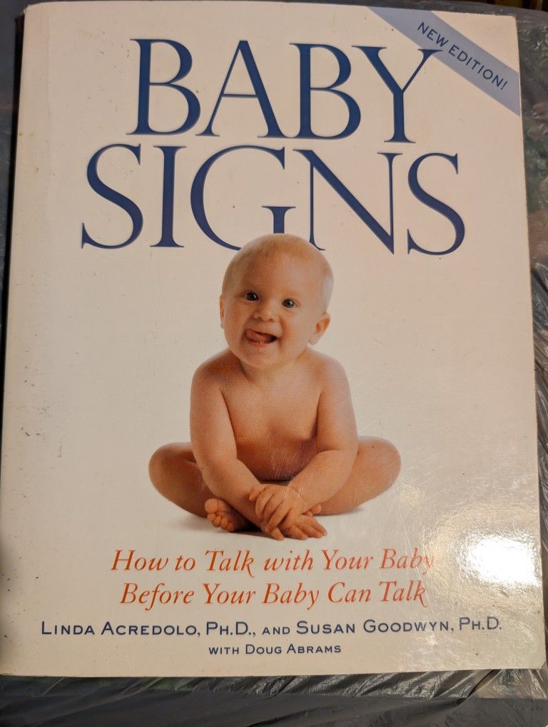 Baby Signs - PB Book, How To Talk To Your Baby, Before Your Baby Can Talk. 150 Signs By Linda Acredolo, PH.D And Susan Goldwyn PH. D Hand Signs