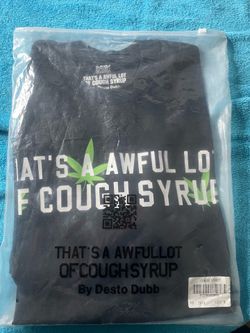 Thats an awful lot of cough syrup shirt