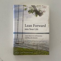 Lean Forward in to Your Life