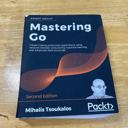 Mastering Go: Create Golang Production Applications Using Network... 2ND EDITION