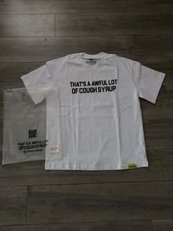 That’s a awful lot of cough syrup shirt